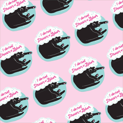 I Do Not Dream of Labor Cat Sticker