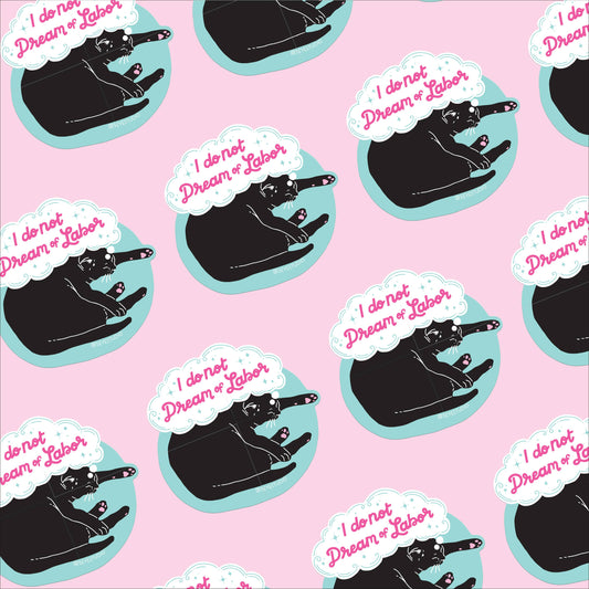 I Do Not Dream of Labor Cat Sticker