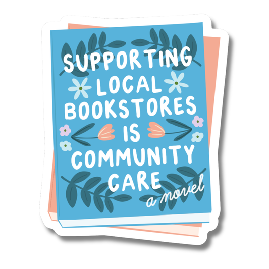 Supporting Local Bookstores is Community Care Sticker
