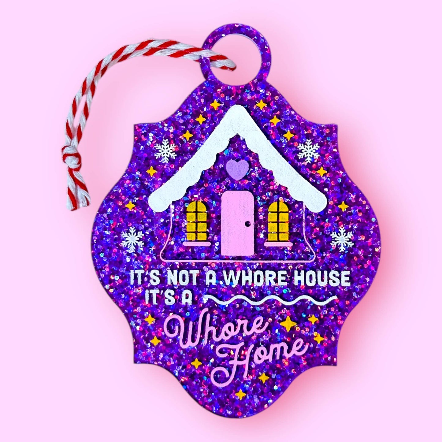 It's Not a Whore House, It's a Whore Home Glitter Ornament