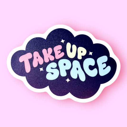 Take Up Space Sticker