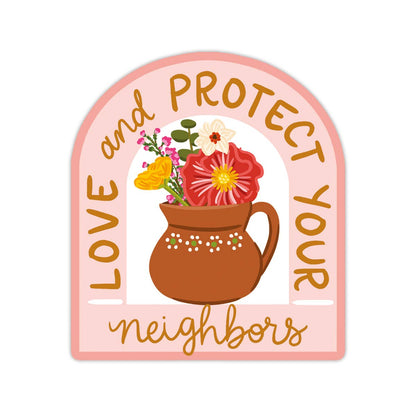 Love and Protect Your Neighbors Sticker