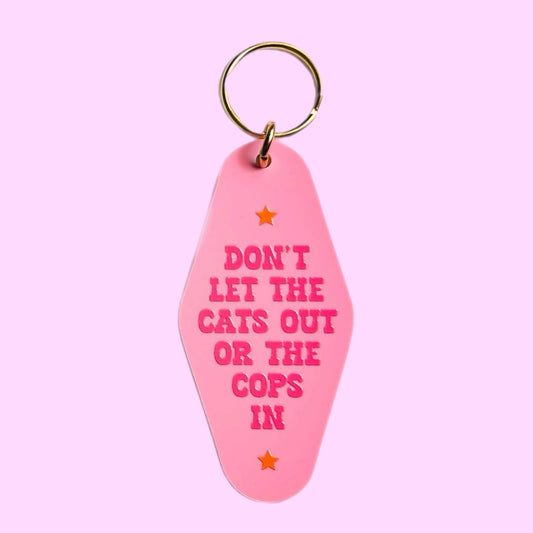 Don't Let the Cats Out or the Cops In Keychain
