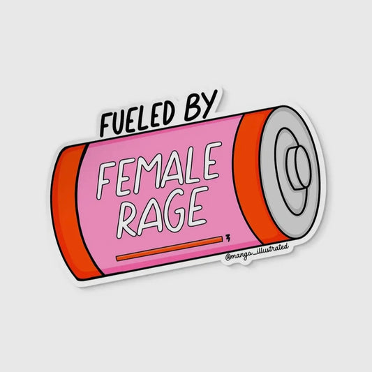 Fueled by Female Rage Sticker