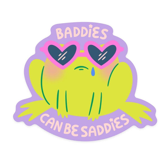 Baddies Can Be Saddies Sticker