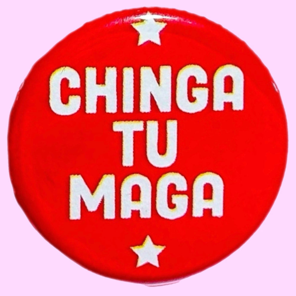 CHINGA TU MAGA Button – Maple Layne Market