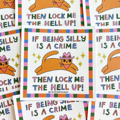 If Being Silly is a Crime Cat Sticker