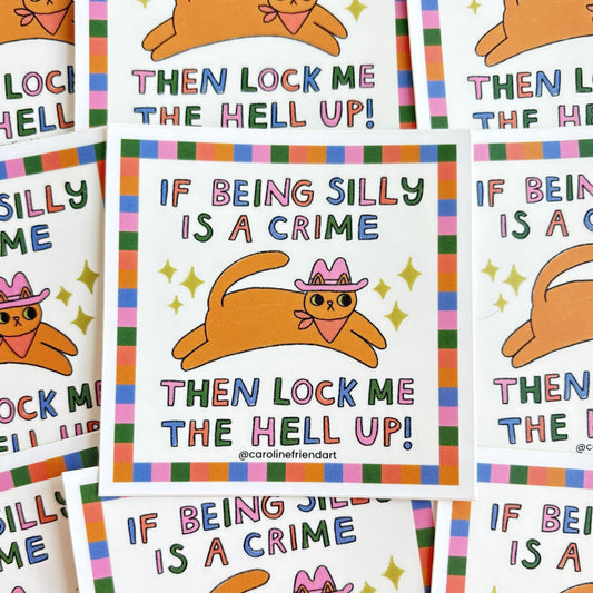 If Being Silly is a Crime Cat Sticker