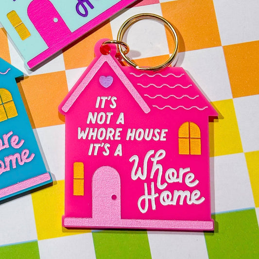 It's Not a Whore House, It's a Whore Home Keychain