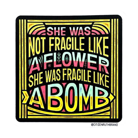 She Was Not Fragile Like A Flower Sticker