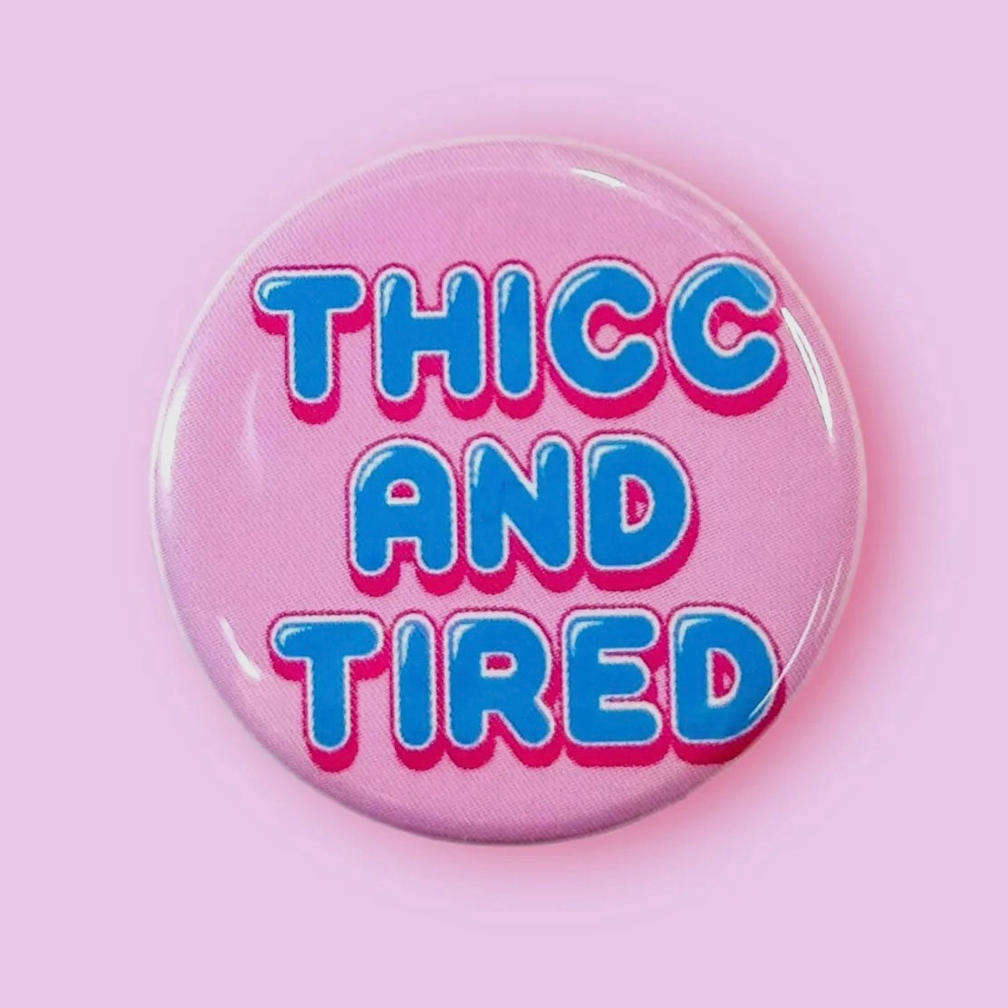 Thicc and Tired Button