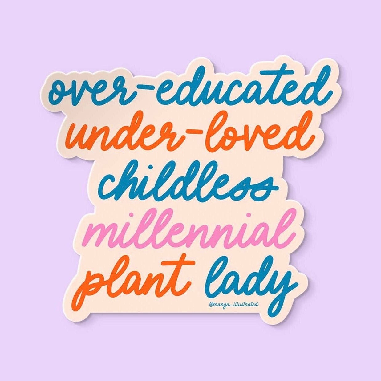 Over-Educated Under-Loved Childless Millennial Plant Lady Sticker