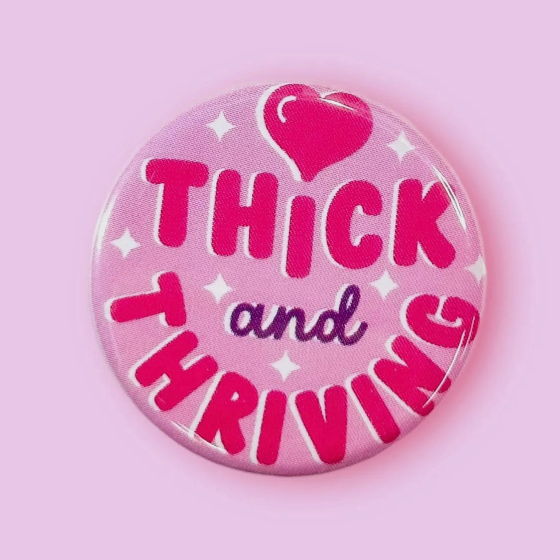 Thick and Thriving Button