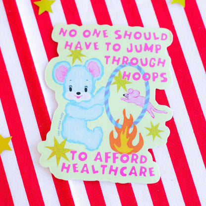 No One Should Have to Jump Through Hoops for Healthcare Sticker