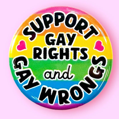 Support Gay Rights and Gay Wrongs Button