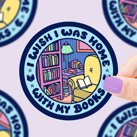 Wish I Was Home With My Books Sticker