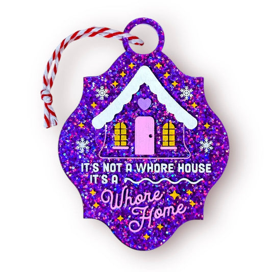 It's Not a Whore House, It's a Whore Home Glitter Ornament