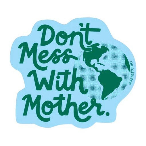 Don’t Mess With Mother Earth Sticker