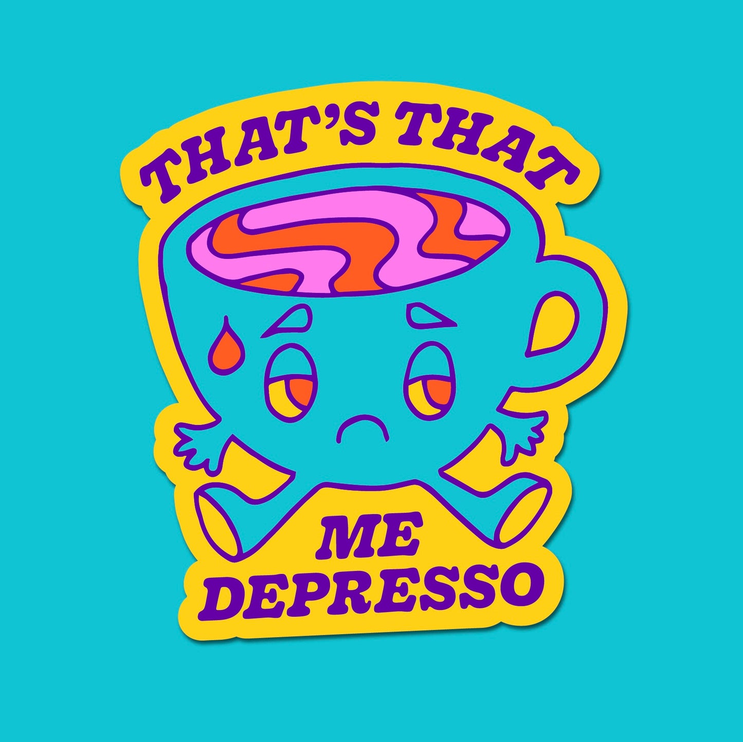 That's That Me Depresso Sticker