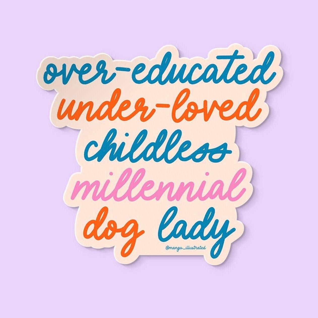 Over-Educated Under-Loved Childless Millennial Dog Lady Sticker