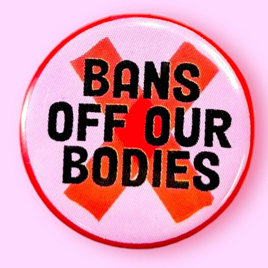 Bans Off Our Bodies Button