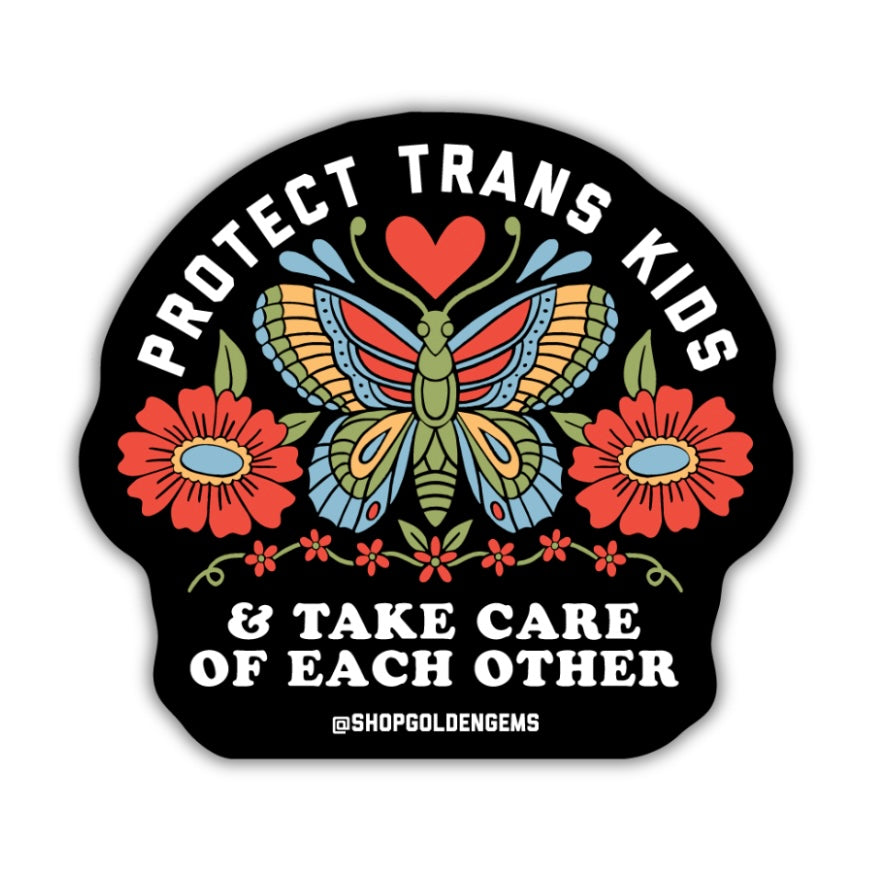 Protect Trans Kids & Take Care of Each Other Sticker