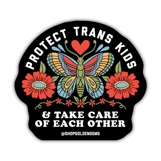 Protect Trans Kids & Take Care of Each Other Sticker