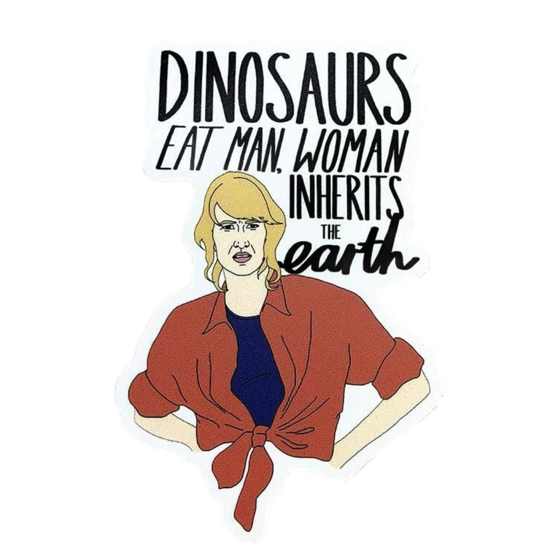 Jurassic Park “Dinosaurs Eat Man Woman Inherits the Earth” Sticker
