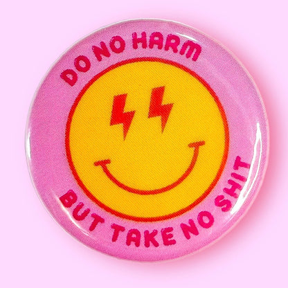Do No Harm But Take No Shit Button