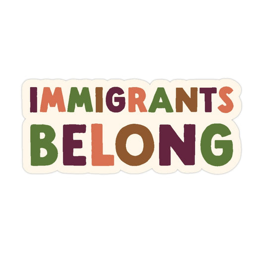 Immigrants Belong Sticker