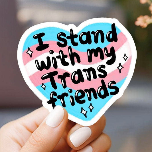 I Stand with my Trans Friends Sticker