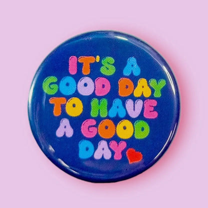 Good Day to Have a Good Day Button