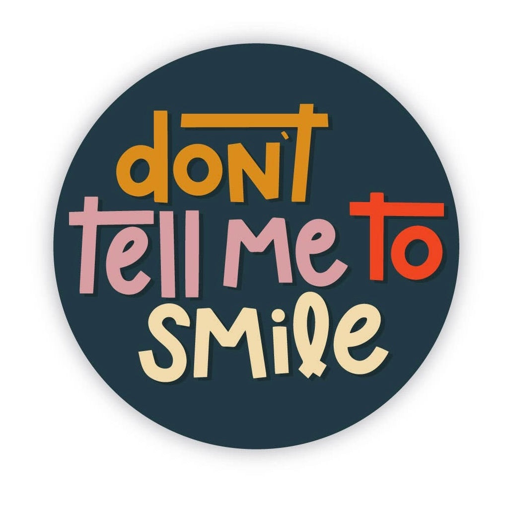 Don't Tell Me To Smile Sticker