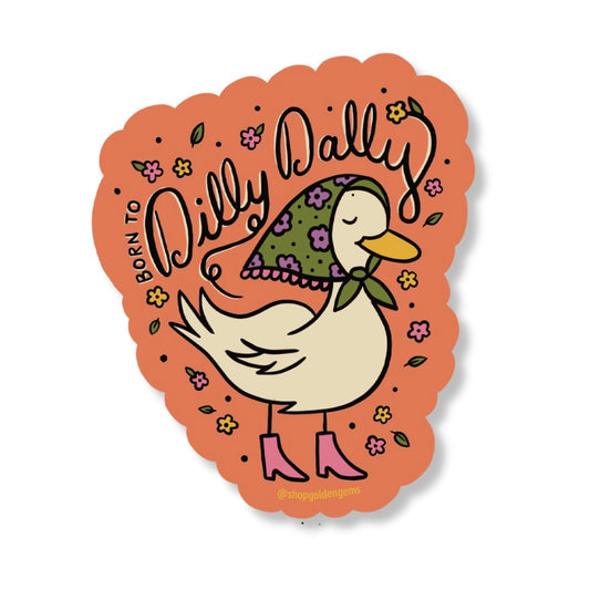 Born to Dilly Dally Duck Sticker