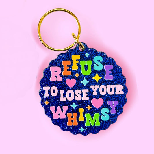 Refuse to Lose Your Whimsy Keychain (Blue Glitter)