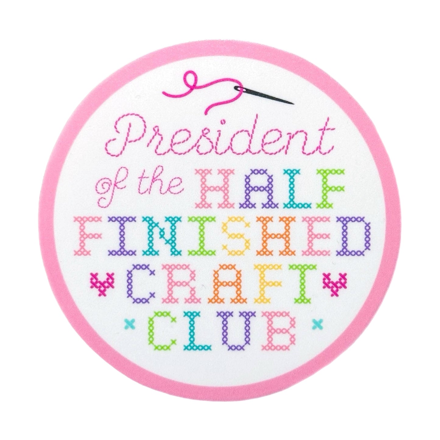 President of the Half Finished Craft Club Sticker