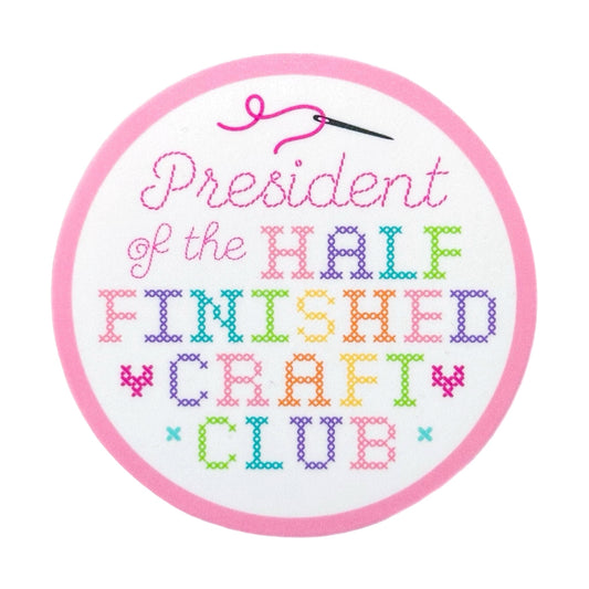 President of the Half Finished Craft Club Sticker