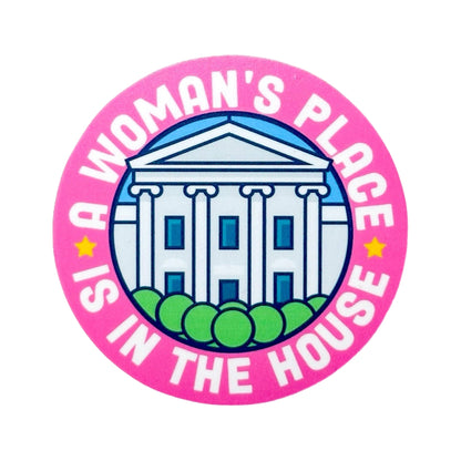 A Woman's Place is in the (White) House Sticker