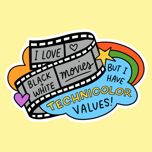 Love Black + White Movies, But I Have Technicolor Values Sticker