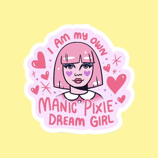 I Am My Own Manic Pixie Dream Girl Sticker