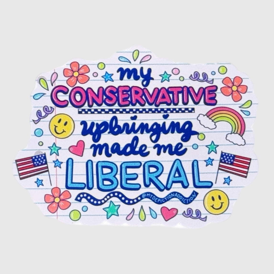 My Conservative Upbringing Made Me Liberal Sticker