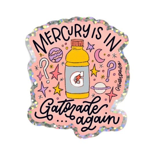 Mercury is in Gatorade Again Sticker