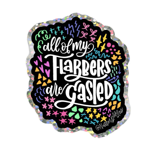 All My Flabbers Are Gasted Sticker