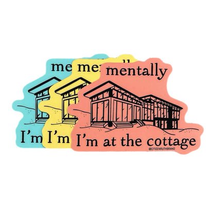 Mentally I'm at the Cottage Sticker