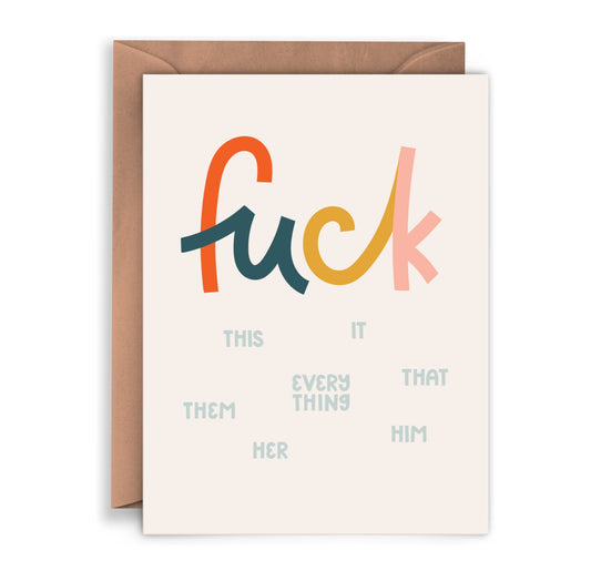 Fuck (him, her, them, it, everything) Card