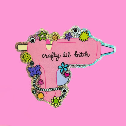 Crafty Lil Bitch Hot Glue Gun Glitter Sticker