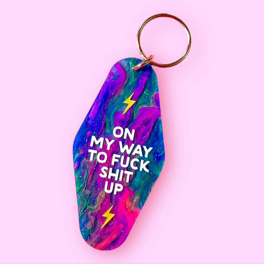 On My Way to Fuck Shit Up Keychain