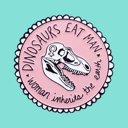 Dinosaurs Eat Man, Woman Inherits the Earth Enamel Pin