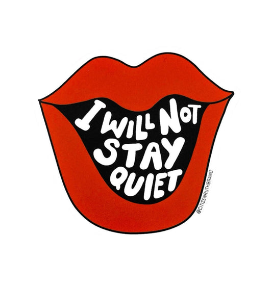 I Will Not Stay Quiet Sticker