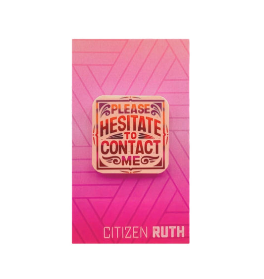 Please Hesitate to Contact Me Pin
